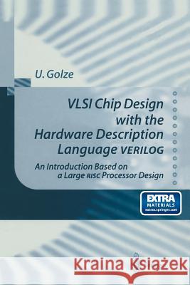 VLSI Chip Design with the Hardware Description Language Verilog: An Introduction Based on a Large RISC Processor Design Blinzer, P. 9783642646508 Springer