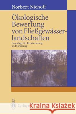 Ökologische Bewertung Von Fließgewässerlandschaften: Grundlage Für Renaturierung Und Sanierung Niehoff, Norbert 9783642646799 Springer