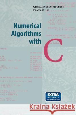 Numerical Algorithms with C Giesela Engeln-Mullges Frank Uhlig M. Schon 9783642646829 Springer