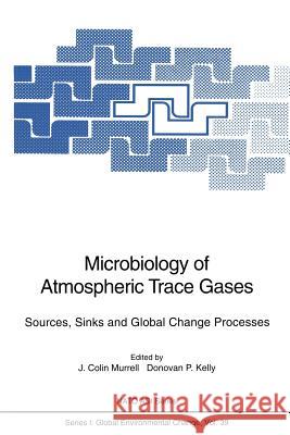Microbiology of Atmospheric Trace Gases: Sources, Sinks and Global Change Processes Murrell, J. Colin 9783642646935 Springer