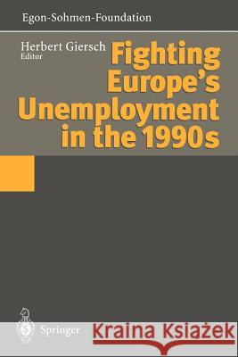 Fighting Europe's Unemployment in the 1990s Herbert Giersch 9783642647109
