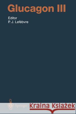 Glucagon III Pierre J. Lefebvre 9783642647185 Springer