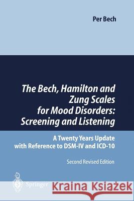 The Bech, Hamilton and Zung Scales for Mood Disorders: Screening and Listening: A Twenty Years Update with Reference to Dsm-IV and ICD-10 Bech, Per 9783642647291