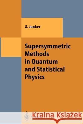 Supersymmetric Methods in Quantum and Statistical Physics Georg Junker 9783642647420