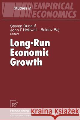 Long-Run Economic Growth Steven Durlauf John F. Helliwell Baldev Raj 9783642647475 Physica-Verlag