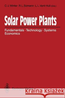 Solar Power Plants: Fundamentals, Technology, Systems, Economics Winter, C. -J 9783642647598 Springer
