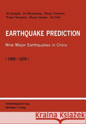 Earthquake Prediction: Nine Major Earthquakes in China (1966-1976) Ma, Zongjin 9783642647697