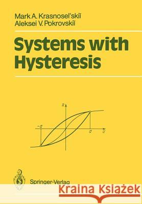 Systems with Hysteresis Mark A. Krasnosel'skii Aleksei V. Pokrovskii Marek Niezgodka 9783642647826