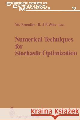 Numerical Techniques for Stochastic Optimization Yuri Ermoliev, Roger J-B. Wets 9783642648137 Springer-Verlag Berlin and Heidelberg GmbH & 