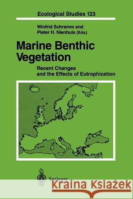 Marine Benthic Vegetation: Recent Changes and the Effects of Eutrophication Schramm, Winfried 9783642648212 Springer