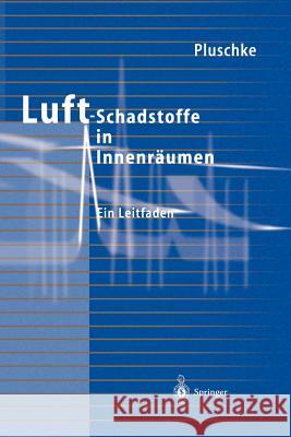 Luftschadstoffe in Innenräumen: Ein Leitfaden Peter Pluschke 9783642648304 Springer-Verlag Berlin and Heidelberg GmbH & 