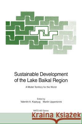 Sustainable Development of the Lake Baikal Region: A Model Territory for the World Koptyug, Valentin A. 9783642648397 Springer