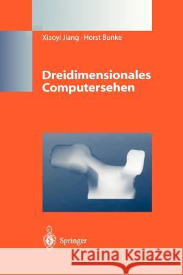 Dreidimensionales Computersehen: Gewinnung Und Analyse Von Tiefenbildern Jiang, Xiaoyi 9783642648489 Springer