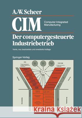 CIM Computer Integrated Manufacturing: Der Computergesteuerte Industriebetrieb Scheer, August-Wilhelm 9783642648601 Springer
