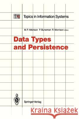 Data Types and Persistence Malcolm P. Atkinson Peter Buneman Ronald Morrison 9783642648700