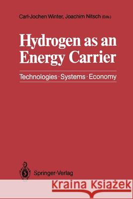 Hydrogen as an Energy Carrier: Technologies, Systems, Economy Winter, Carl-Jochen 9783642648724 Springer