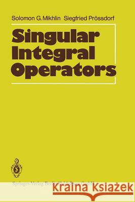 Singular Integral Operators Solomon G. Mikhlin Siegfried Prossdorf A. Bottcher 9783642648922 Springer