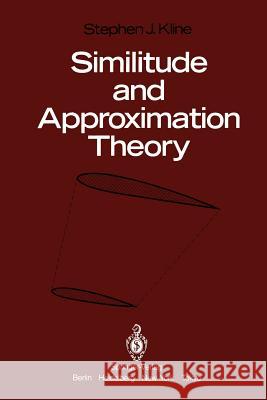 Similitude and Approximation Theory S. J. Kline 9783642648946 Springer