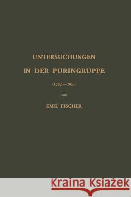 Untersuchungen in Der Puringruppe: (1882--1906) Fischer, Emil 9783642649134 Springer