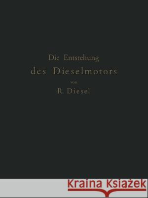 Die Entstehung Des Dieselmotors Rudolf Diesel 9783642649400