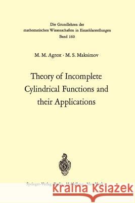 Theory of Incomplete Cylindrical Functions and their Applications Matest M. Agrest, Michail S. Maksimov, Henry Eason Fettis, J.W. Goresh, D.A. Lee 9783642650239 Springer-Verlag Berlin and Heidelberg GmbH & 