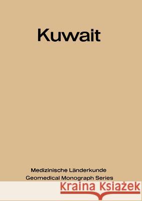 Kuwait: Urban and Medical Ecology. a Geomedical Study French, Geoffrey E. 9783642651748 Springer