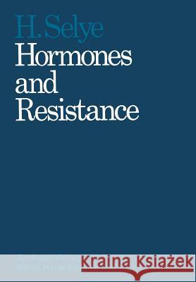 Hormones and Resistance: Part 1 and Part 2 Selye, Hans 9783642651946