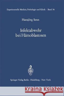 Infektabwehr Bei Hämoblastosen: Funktionelle Untersuchungen Über Leukocytenmobilisation Beim Gesunden Und Beim Kranken Menschen Senn, H. 9783642652912 Springer