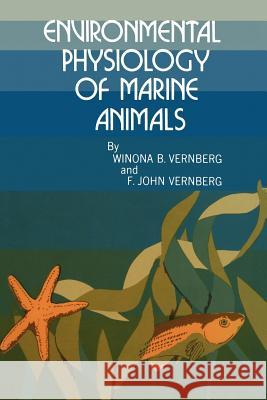 Environmental Physiology of Marine Animals W. B. Vernberg F. J. Vernberg 9783642653360 Springer