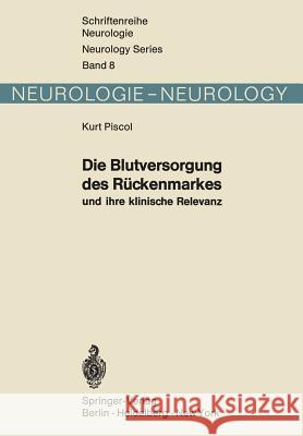 Die Blutversorgung Des Rückenmarkes Und Ihre Klinische Relevanz Piscol, K. 9783642653391 Springer