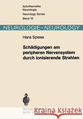 Schädigungen Am Peripheren Nervensystem Durch Ionisierende Strahlen Spiess, H. 9783642653490 Springer