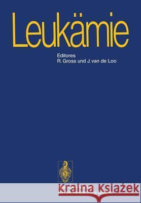 Leukämie R. Gross J. Van De Loo 9783642654374 Springer
