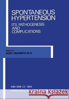 Spontaneous Hypertension: Its Pathogenesis and Complications Okamoto, K. 9783642654435 Springer