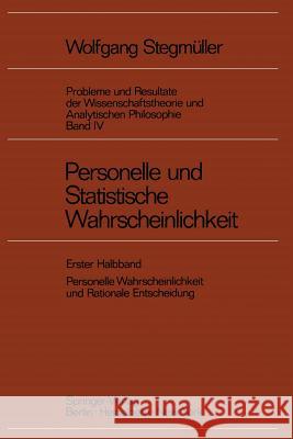 Personelle Und Statistische Wahrscheinlichkeit: Personelle Wahrscheinlichkeit Und Rationale Entscheidung Stegmüller, Wolfgang 9783642654541