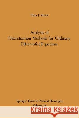 Analysis of Discretization Methods for Ordinary Differential Equations Hans J. Stetter 9783642654732