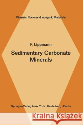 Sedimentary Carbonate Minerals F. Lippmann 9783642654763 Springer