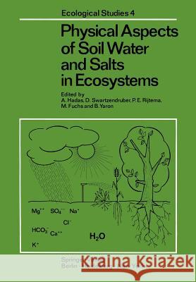 Physical Aspects of Soil Water and Salts in Ecosystems A. Hadas Dale Swartzendruber P. E. Rijtema 9783642655258