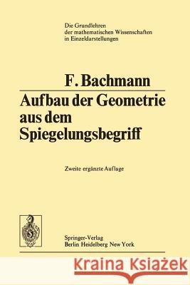 Aufbau Der Geometrie Aus Dem Spiegelungsbegriff Bachmann, Friedrich 9783642655388