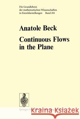 Continuous Flows in the Plane A. Beck, J. Lewin, M. Lewin 9783642655500 Springer-Verlag Berlin and Heidelberg GmbH & 