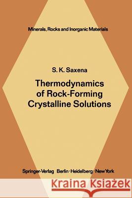 Thermodynamics of Rock-Forming Crystalline Solutions S. K. Saxena 9783642655609 Springer