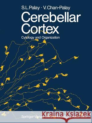 Cerebellar Cortex: Cytology and Organization Palay, S. L. 9783642655838 Springer