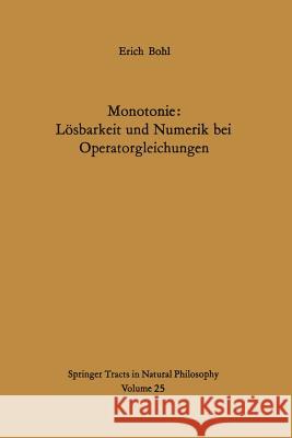 Monotonie: Lösbarkeit Und Numerik Bei Operatorgleichungen Bohl, E. 9783642656231 Springer