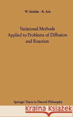 Variational Methods Applied to Problems of Diffusion and Reaction William Strieder, R. Aris 9783642656262 Springer-Verlag Berlin and Heidelberg GmbH & 