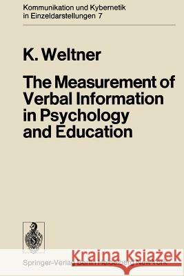 The Measurement of Verbal Information in Psychology and Education Klaus Weltner Barbara M. Crook 9783642656392 Springer