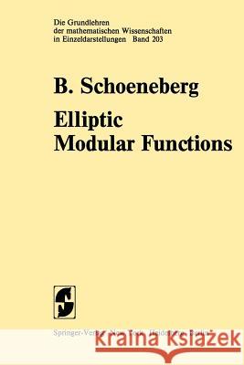 Elliptic Modular Functions: An Introduction Schoeneberg, B. 9783642656651 Springer