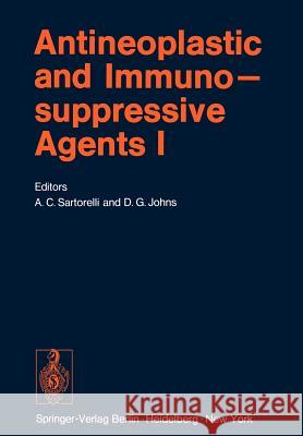 Antineoplastic and Immunosuppressive Agents: Part I Alan C. Sartorelli, David G. Johns 9783642656804 Springer-Verlag Berlin and Heidelberg GmbH & 