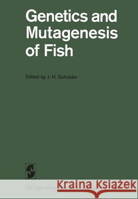 Genetics and Mutagenesis of Fish: Dedicated to Curt Kosswig on His 70th Birthday Schröder, Johannes Horst 9783642657023