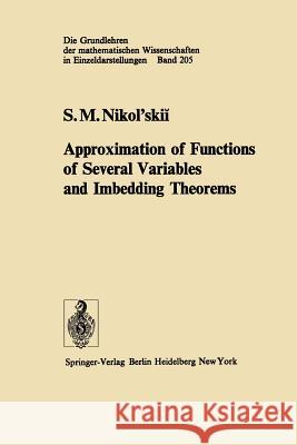 Approximation of Functions of Several Variables and Imbedding Theorems S.M. Nikol'skii, J.M. Danskin 9783642657139 Springer-Verlag Berlin and Heidelberg GmbH & 