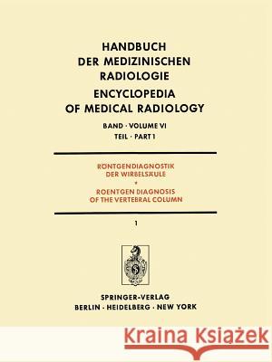 Röntgendiagnostik Der Wirbelsäule Teil 1 / Roentgendiagnosis of the Vertebral Column Part 1 Diethelm, L. 9783642657207