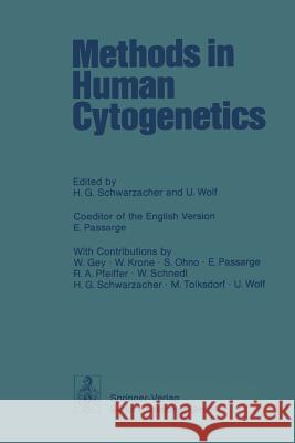 Methods in Human Cytogenetics H. G. Schwarzacher U. Wolf W. Gey 9783642657894 Springer